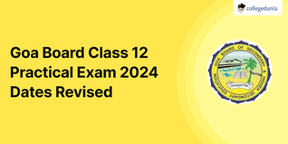 Goa Board Class 12 Practical Exam 2024 Dates Revised; Check Dates Here